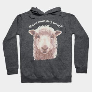 Have Ewe Any Wool? Hoodie